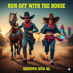 Run Off With the Horse