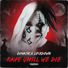 Dimatik & Lockdown- Rave Until We Die