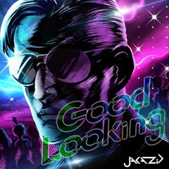 Good Looking - JAKAZiD