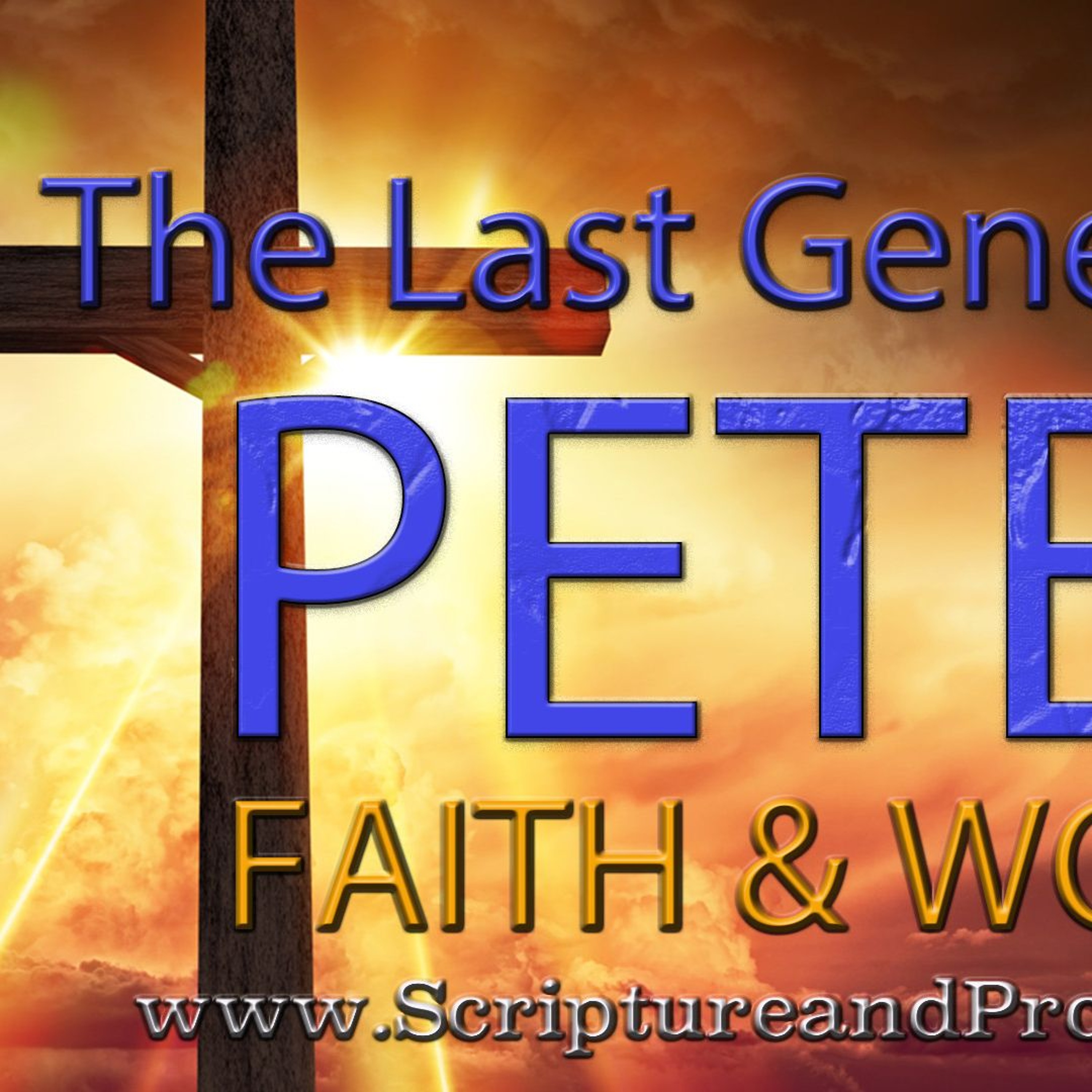 2 Peter - Faith & Works: Chapter 3 - There Shall Come in the Last Days Scoffers
