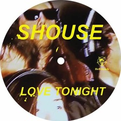 SHOUSE - Love Tonight (Jason Currie Rework)