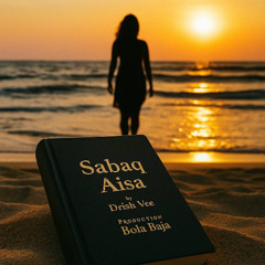 Sabaq Aisa - Drish Vee & Bola Baja
