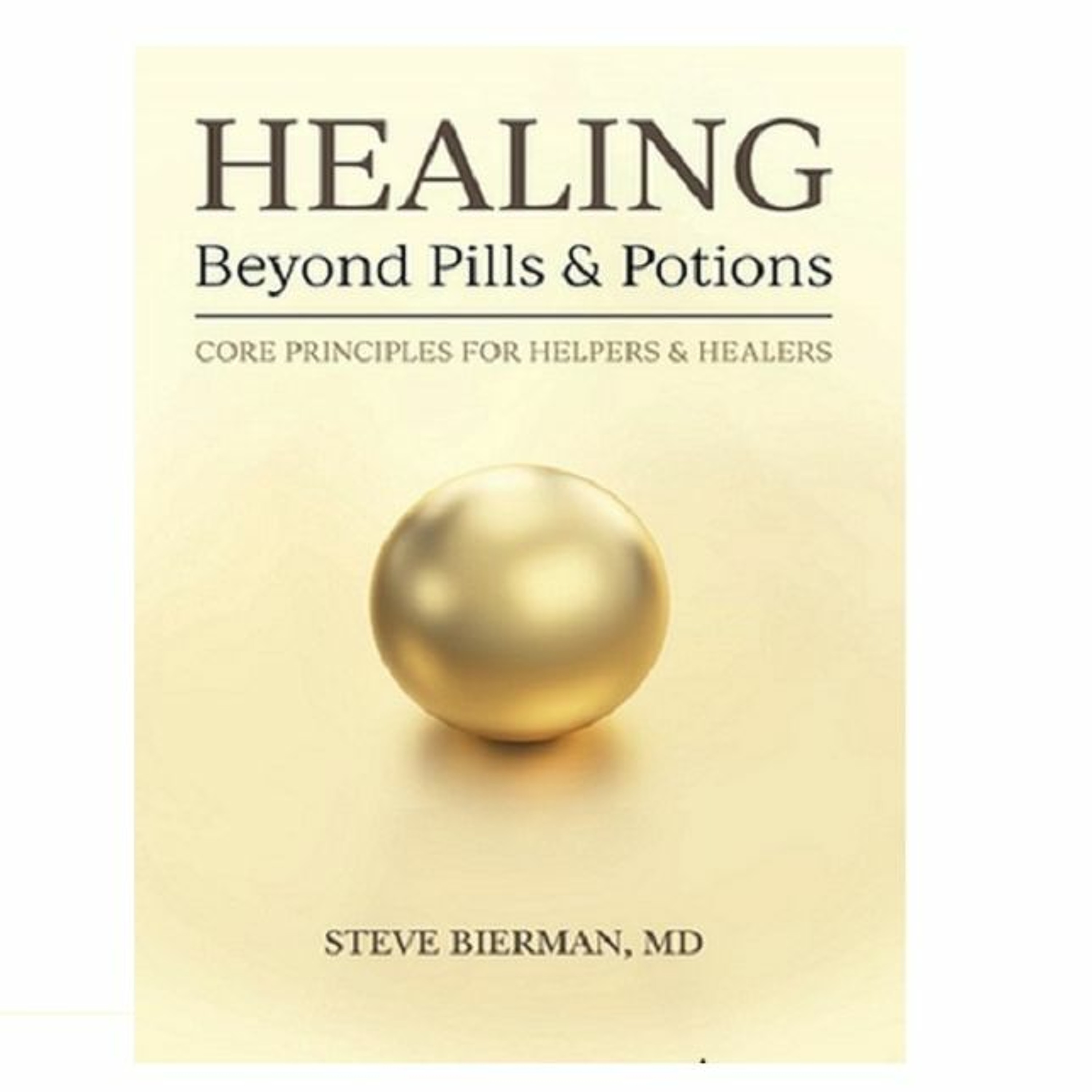 Podcast 831: Healing Beyond Pills and Potions with Dr. Steve Bierman episode artwork