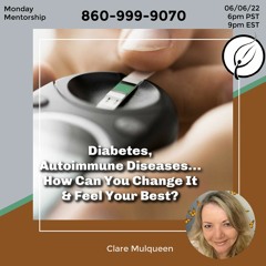 Diabetes, Autoimmune Diseases, How Can You Change It & Feel Your Best