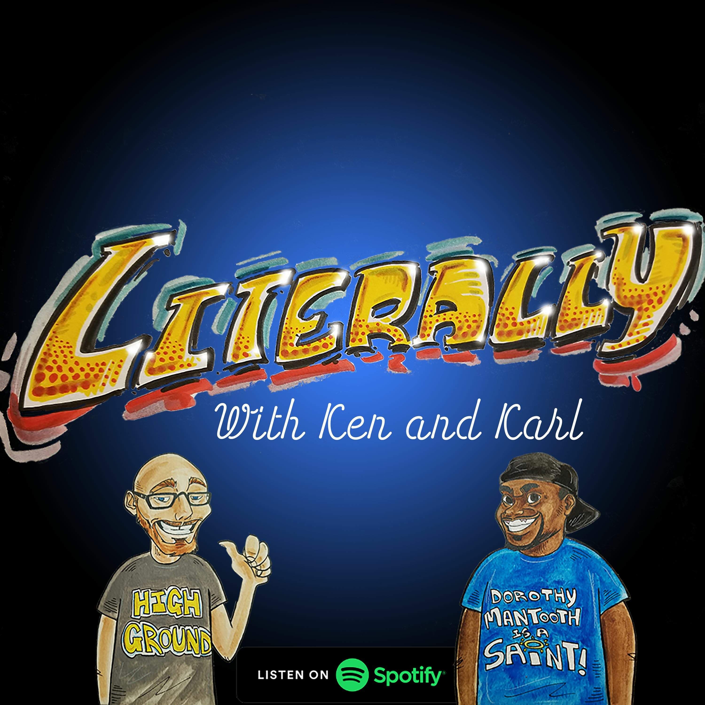 Literally with Ken and Karl