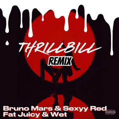 Bruno Mars & Sexyy Red - Fat, Juicy, & Wet (THRILLBILL REMIX)