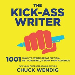 [ACCESS] PDF EBOOK EPUB KINDLE The Kick-Ass Writer: 1001 Ways to Write Great Fiction, Get Published,