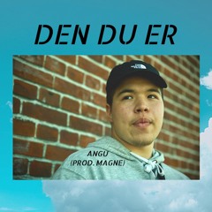 DEN DU ER (PROD. MAGNE CORNELIUS)