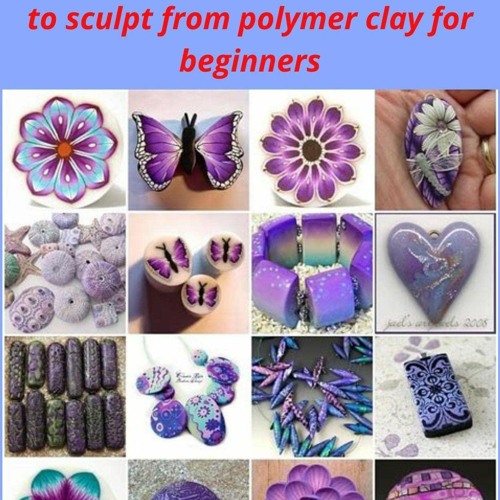Stream episode POLYMER CLAY: Step-by-step instructions how to sculpt from polymer  clay for begi by Ernestowilliam podcast | Listen online for free on  SoundCloud