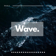 WAVE (FEAT. MANSA)