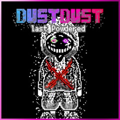 DustDust: last Powdered HARDMODE [phase 4] the murderous determination wouldn't let him go