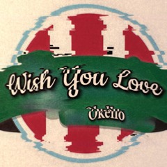 Wish You Love (Okello X J Wol X Wawa)