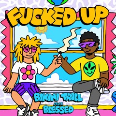 Fucked Up Feat. BLESSED