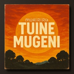 Mūhīrīru - Tuine Mugeni (Preview)