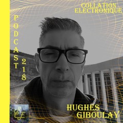 Hughes Giboulay / Résident Collation Electronique Podcast 218 (Continuous Mix)