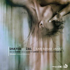 Shayea - Bari Behar Jahat (Ft. Zal)