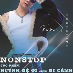 Nonstop - VIP 2024 Cực phẩm - Xời ...... ! Huynh đệ ơi Cùng đi cảnh - Dj Kenbjn remix