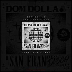 San Frandisco - Dom Dolla (SKINSHIP REMIX)