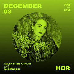Aller Ende Anfang @ HÖR Berlin (Dec 3)⋮ shrœderin