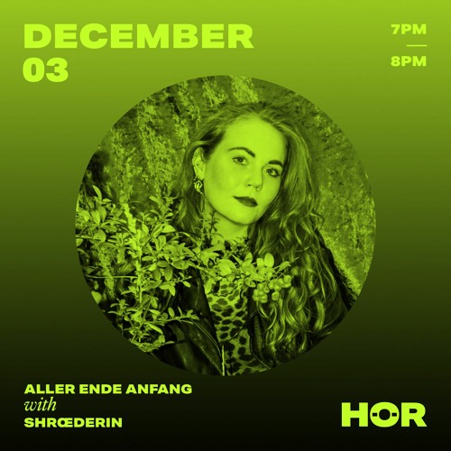 Aller Ende Anfang @ HÖR Berlin (Dec 3)⋮ shrœderin