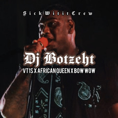 DJ BOTZEHT - VT1S X AFRICAN QUEEN X BOW WOW [MASHUP] 2024