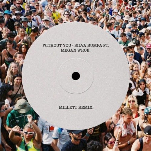 Without You - Silva Bumpa ft. Megan Wroe [MILLETT Remix] FREE DL