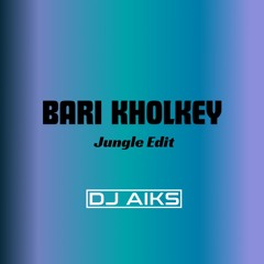 BARI KHOLKEY JUNGLE (DJ AIKS Edit)