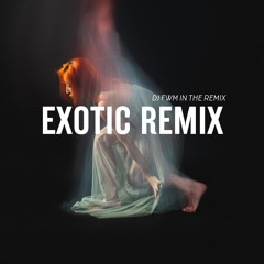 DJ FWM - EXOTIC REMIX