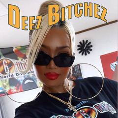 Deez Bitchez
