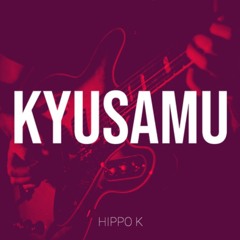 Kyusamu - Hippo K
