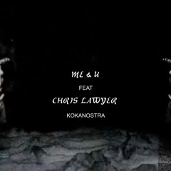 Me & U feat. Chris Lawyer-Kokanostra