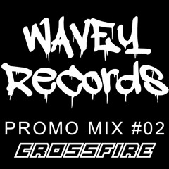 Wavey Records Promo Mix #02 - Crossfire DnB