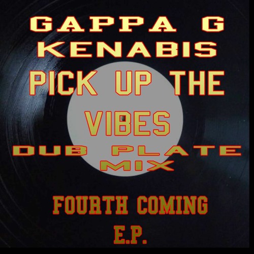 GAPPA G AND KENABIS - PICK UP THE VIBES DUB PLATE MIX