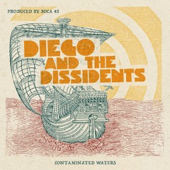 Diego & The Dissidents "Contaminated Waters" 2 Min LP Teaser