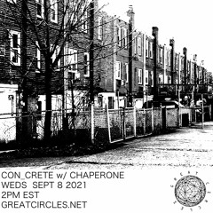 CON_CRETE w/ Chaperone - 08September2021