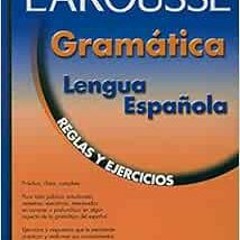 VIEW KINDLE 💑 Larousse Gramatica de la Lengua Espanola: Reglas y Ejercicios/Grammar
