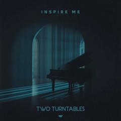 Two Turntables  - You Inspire Me