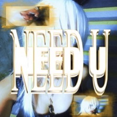 NEED U
