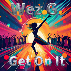 Wez G - Get On It
