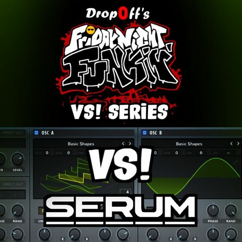 Drop0ff's Friday Night Funkin' VS! Series: VS! SERUM [FREE DL]