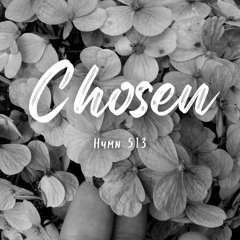 Chosen (Hymn 513) w/ Bre
