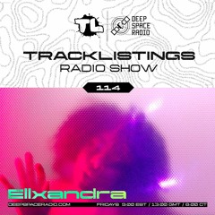 Tracklistings Radio Show #114 (2023.06.23) : Ellxandra @ Deep Space Radio