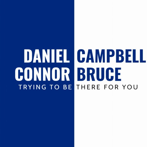 Daniel Campbell & Connor Bruce - Trying To Be There For You