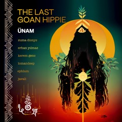 FREE DL : ÜNAM • The Last Goa Hippie • (Lomandeep Remix) • kośa •