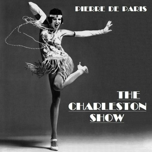 THE CHARLESTON SHOW : a Jazz House DJ mix by PIERRE DE PARIS