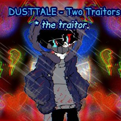 Dusttale Two Traitors - The Criminal (Reboot) [NOT MINE, REUPLOAD]