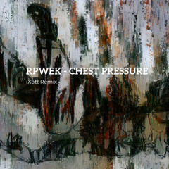 RPWEK - Chest Pressure (Xott Remix)