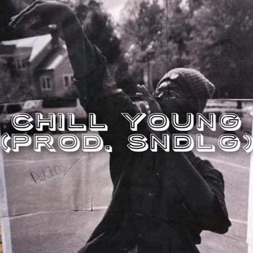 Chill Young (prod. SNDLG)