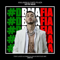 Anna, Capo Plaza, Ava - Vetri Neri (TonyLaces, D'Amico & Valax Bootleg Mix) [BUY=FREE DOWNLOAD]