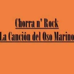 La Canción Del Oso Marino - Chorra n' Rock (feat. Robe)